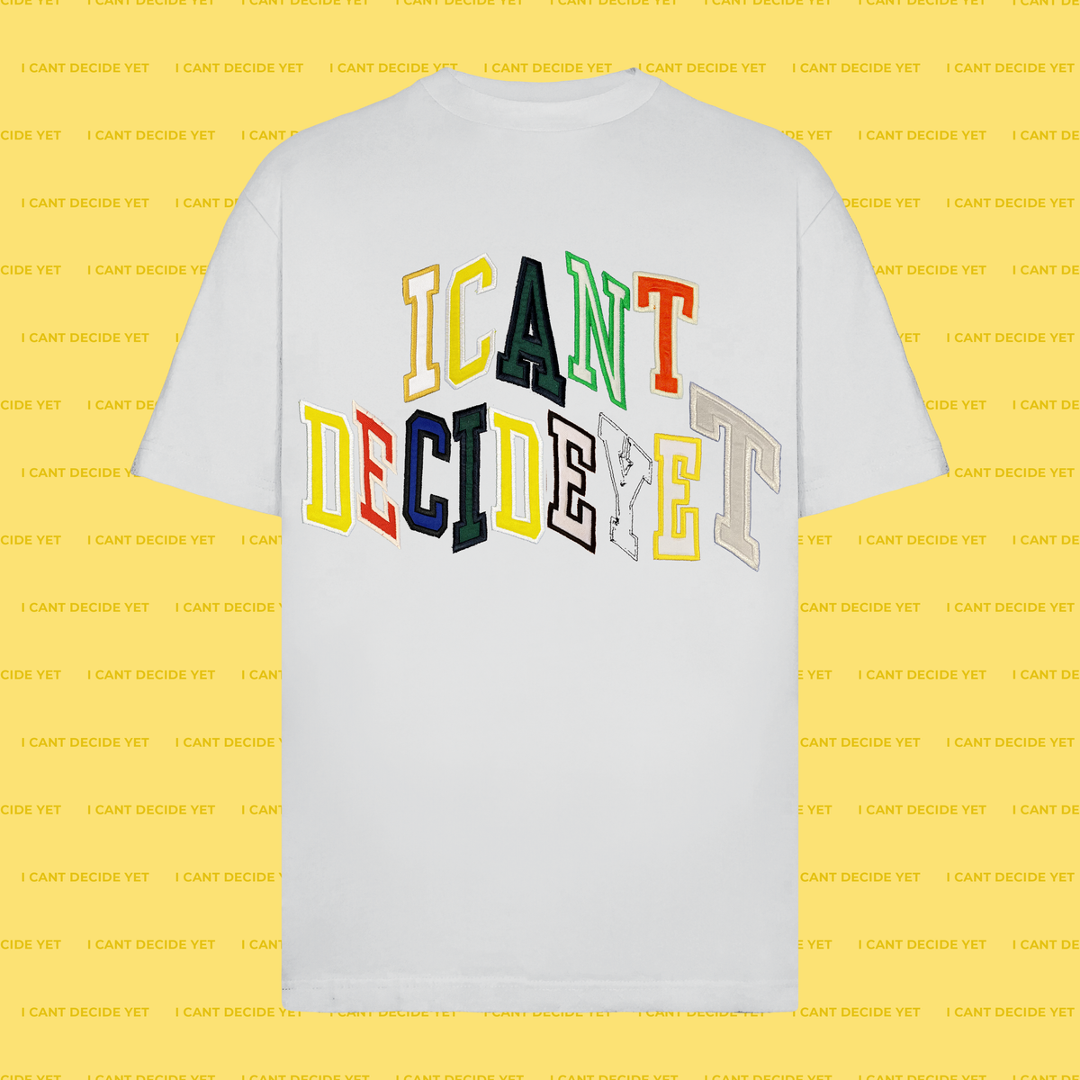 I CANT DECIDE YET (BFCM Exclusive)