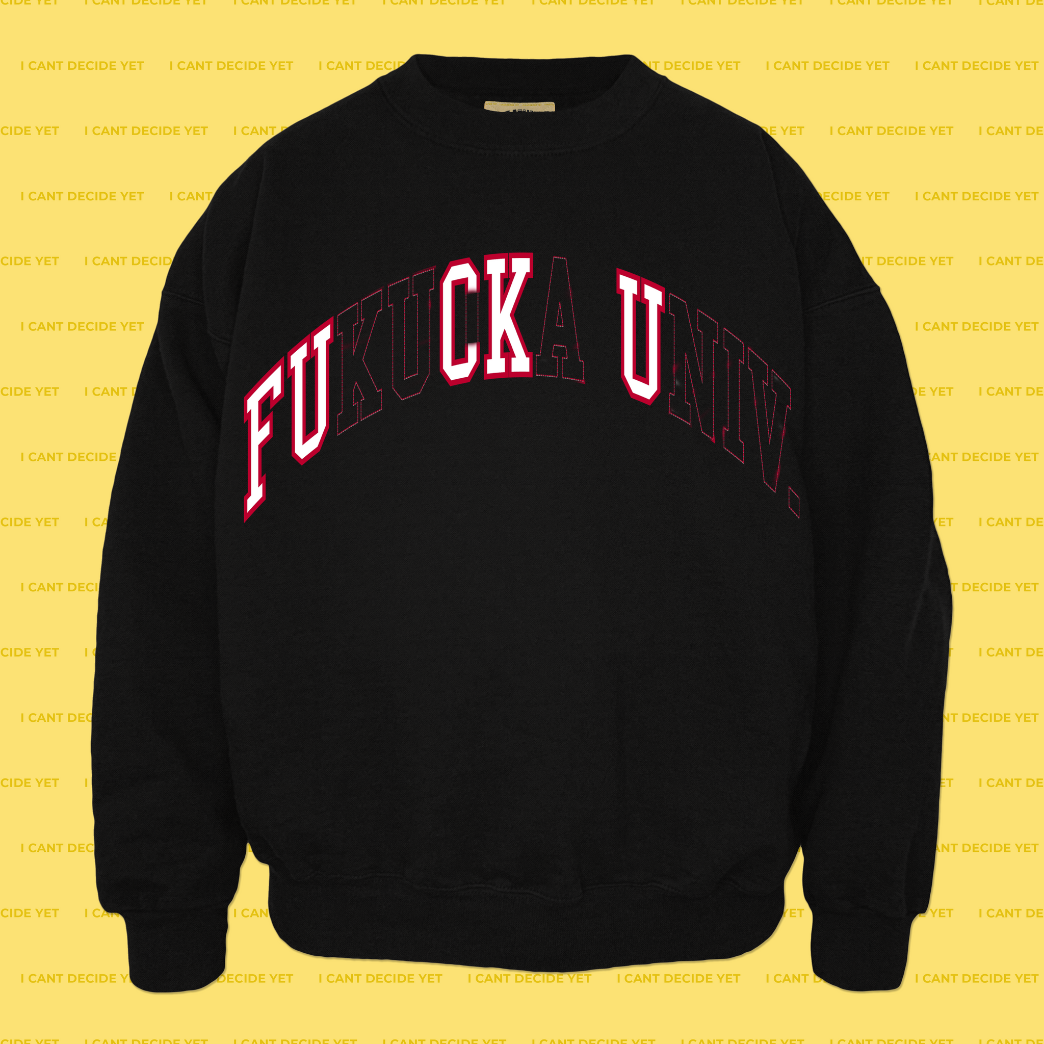 FUCK U Lmtd run college REsweatshirt – I CANT DECIDE YET